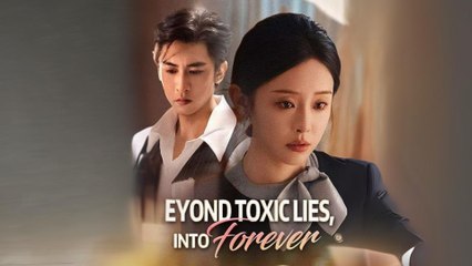 Beyond Toxic Lies, Into Forever (2025) - FULL HD [Eng Sub]