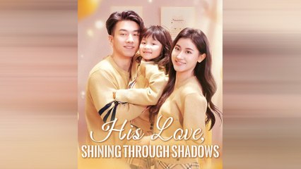His Love Shining Through Shadows Full Movie