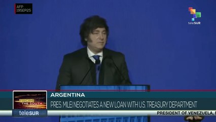 Argentina: Pres. Milei negotiates a new loan with U.S. Treasury Department