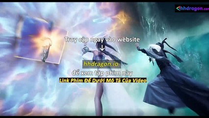 Vạn Giới Độc Tôn Tập 367 Vietsub Thuyết Minh Tiếng Việt