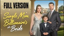 Single Mom, Billionaire's Bride - Full #drama #short #shortdrama