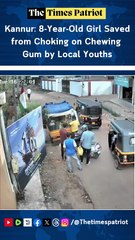 Kannur: 8-Year-Old Girl Saved from Choking on Chewing Gum by Local Youths