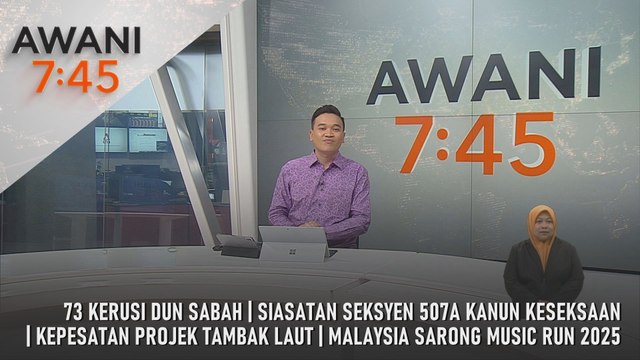 AWANI 7:45 [20/9/2025] – 73 Kerusi DUN Sabah | Siasatan Seksyen 507A Kanun Keseksaan | Kepesatan Projek Tambak Laut | Malaysia Sarong Music Run 2025