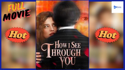 How I see Through You Full Movie HD - Best Drama ShortFilms Hot Romance Love