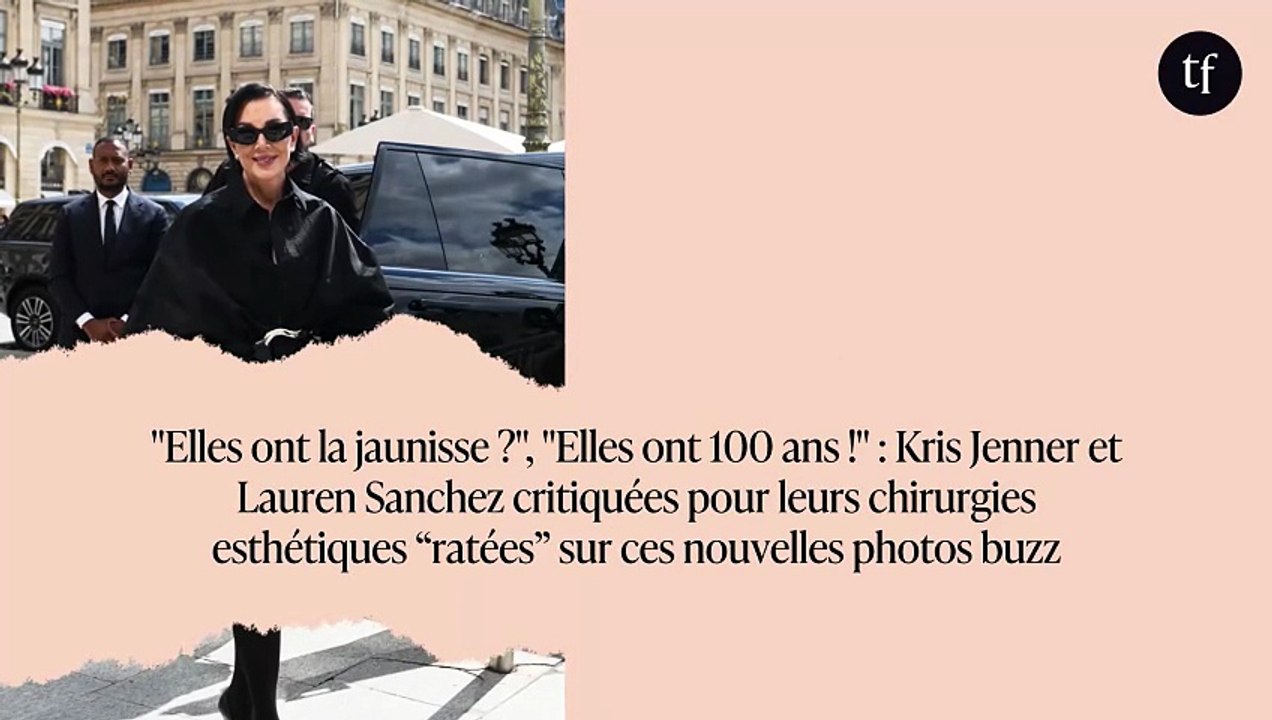 "Elles ont la jaunisse ?", "Elles ont 100 ans !" : Kris Jenner et Lauren Sanchez critiquées pour leurs chirurgies esthétiques “ratées” sur ces nouvelles photos buzz