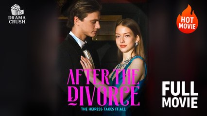 After The Divorce, The Heiress Takes It All - (2025) Full Movie | HD | English Sub