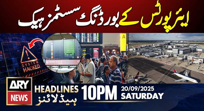 Boarding systems hacked at airports in London | ARY News 10 PM Headlines | 20th Sept 2025