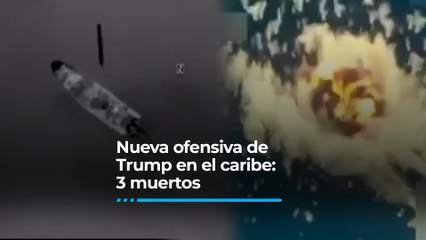 Nueva ofensiva de Trump en el caribe: 3 muertos