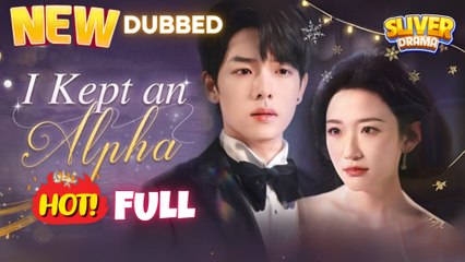 I Kept An Alpha Full I Romance Short Cdrama