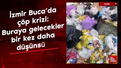 İzmir Buca’da çöp krizi: Buraya gelecekler bir kez daha düşünsün