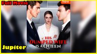 His Dumped Wife Is A Queen Full Movie