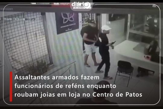 Assaltantes armados fazem funcionários de reféns enquanto roubam joias em loja no Centro de Patos