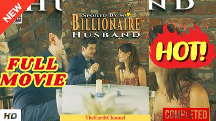 💛🍏 🔥 Spoiled by My Billionaire Husband dailymotion