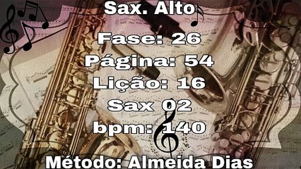 Fase: 26 Página: 54 Lição: 16 - Sax. Alto 02 [140 bpm]