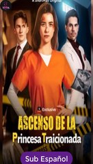 [SUB ESPAÑOL] Ascenso de la princesa traicionada serie completa