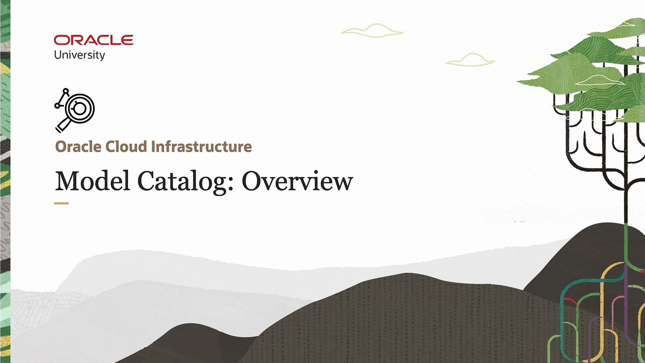 35. Model Catalog: Overview - Oracle Cloud Infrastructure Data Science Professional