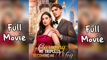 Carrying His Triplets, Becoming His Wifey (2025) - FULL - Reelshort