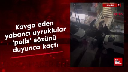 İstanbul'da kavga eden yabancı uyruklular 'polis' sözünü duyunca kaçtı
