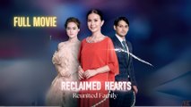 Reclaimed Hearts Reunited Family – FULL MOVIE [Eng Sub]