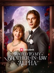 Mated to My Brother-in-Law Alpha( ReelShort 2025)