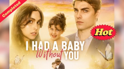 [Relationship Drama] I Had a Baby without You (Completed) Movie 2025