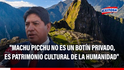 Alcalde de Urubamba: "Machu Picchu no es un botín privado, es Patrimonio Cultural de la Humanidad"