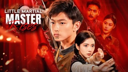 Little Martial Master Rises (2025) - FULL [Eng Sub]
