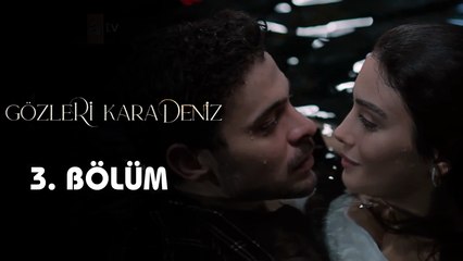 GÖZLERİ KARADENİZ 3. BÖLÜM