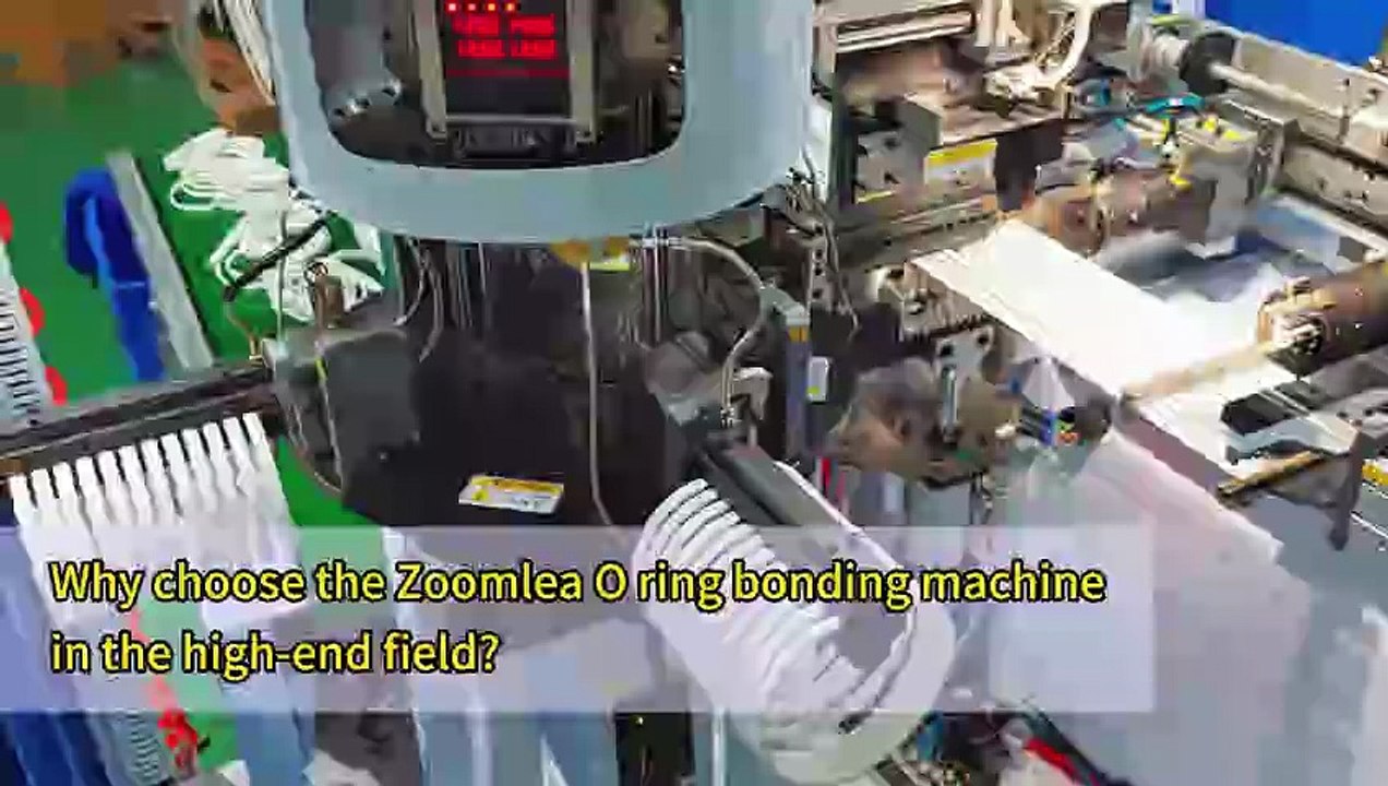 Why choose the Zoomlea O ring bonding machine in the high-end field?