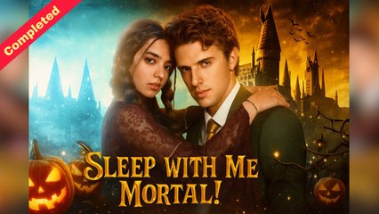 [English Trending Podcast] Sleep with Me, Mortal! (Completed) Movie 2025