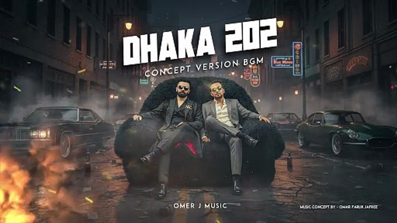 Dhaka 202  (Concept Version BGM) - OMER J MUSIC | Shakib Khan | Fan Made Video #bgm