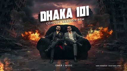 Dhaka 101 (Concept Version BGM) - OMER J MUSIC | Shakib Khan | Fan Made Video #bgm
