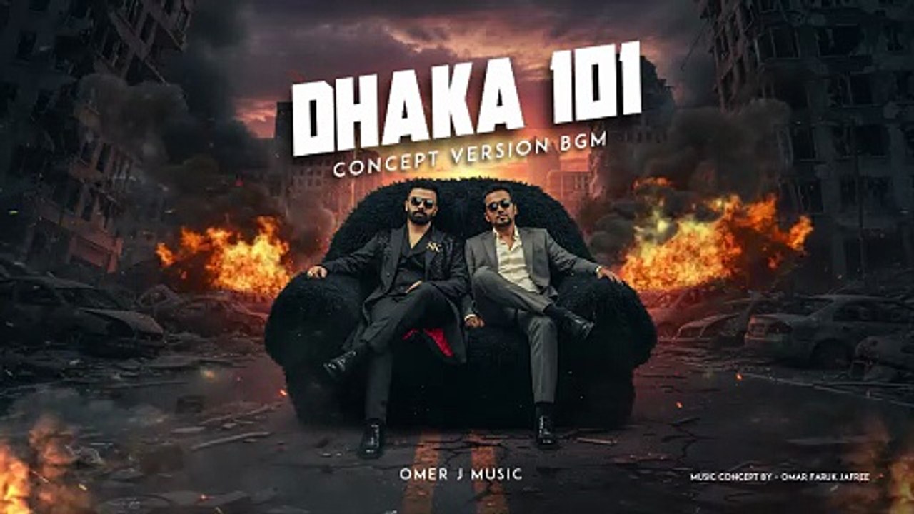 Dhaka 101 (Concept Version BGM) - OMER J MUSIC | Shakib Khan | Fan Made Video #bgm