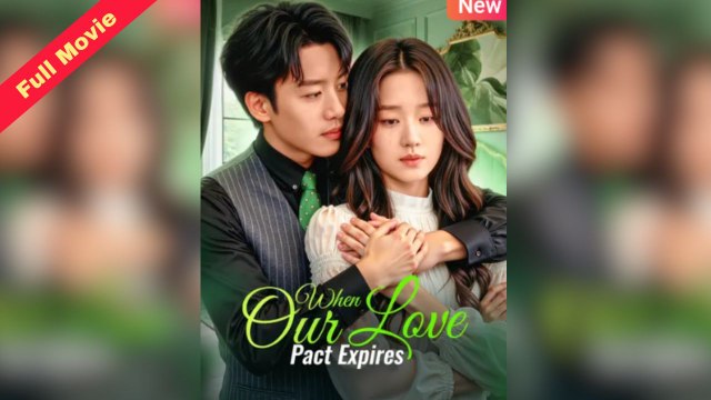 [EngSub] When Our Love Pact Expires Full Chinese Movie