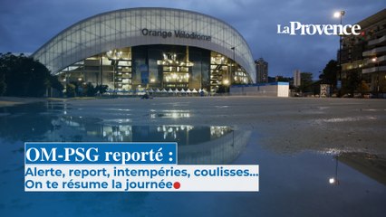 OM-PSG : alerte, intempéries... On te résume la journée qui a mené au report du Clasico