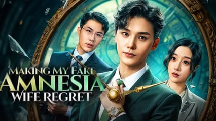 Marking My Fake-Amnesia Wife Regret - Full Movie