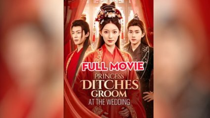 Princess Ditches Groom At The Wedding S - Full Movie