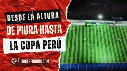 Estadio Municipal de Sondorillo en Huancabamba será sede de la Etapa Nacional de la Copa Perú 2025