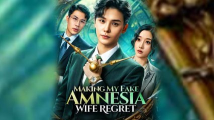 Making My Fake Amnesia Wife Regret Full Episode
