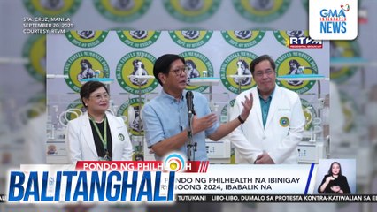 PBBM - P60-B sobrang pondo ng PhilHealth na ibinigay sa Nat'l Treasury noong 2024, ibabalik na | Balitanghali