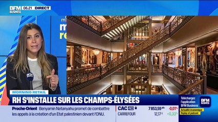 Morning Retail : RH s'installe sur les Champs-Élysées, par Eva Jacquot - 22/09