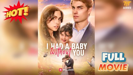 I Had a Baby without You Full Version - TT Series