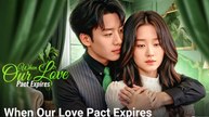 When Our Love Pact Expires (2025) - FULL [Eng Sub]