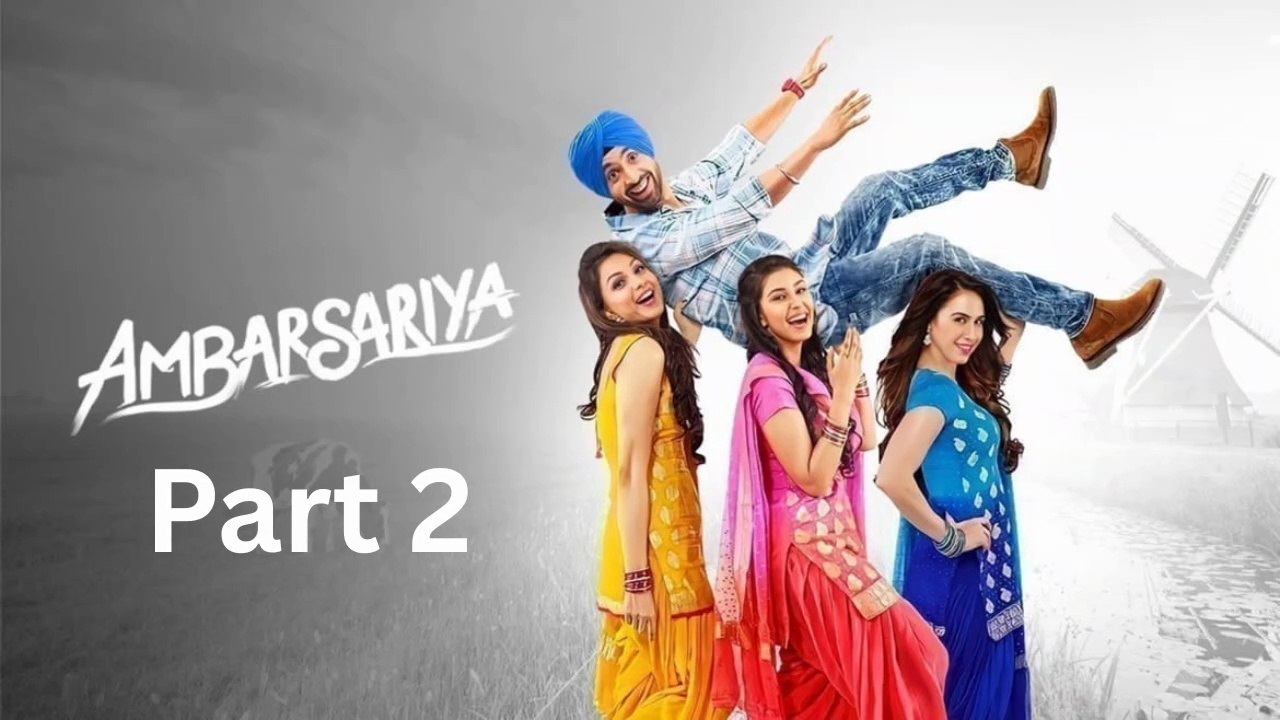 Ambarsariya (2016) Full Punjabi Movie Part 2 | Diljit Dosanjh, Monica Gill, Gul Panag | Punjabi Comedy Drama
