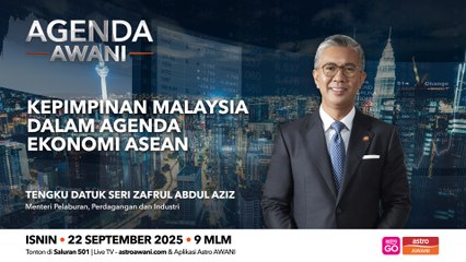 Agenda AWANI: Kepimpinan Malaysia dalam agenda ekonomi ASEAN
