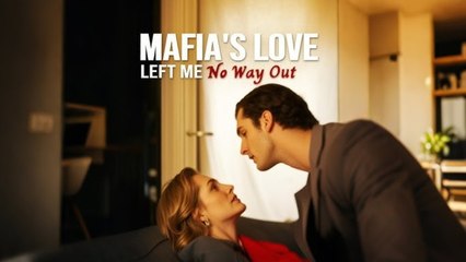 Mafia's Love Left Me No Way Out