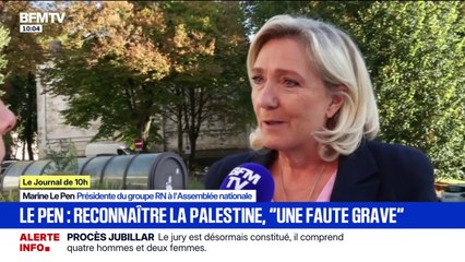Marine Le Pen: "La reconnaissance de la Palestine aujourd'hui est une faute extrêmement grave, notamment à l'égard des nations qui luttent contre le terrorisme islamiste"