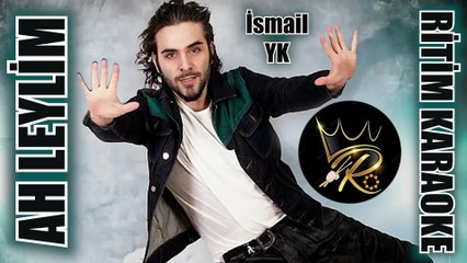 Ah Leylim - İsmail YK ✩ Ritim Karaoke ()