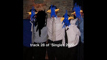 track 28 of 'Singles 2022-'