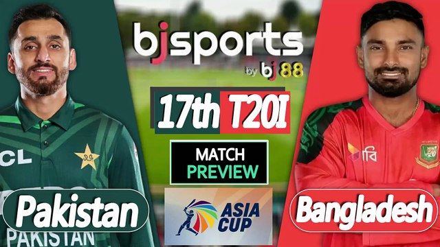 Asia Cup T20 2025 | Bangladesh vs Pakistan | BAN vs PAK 17th T20 Match Preview |